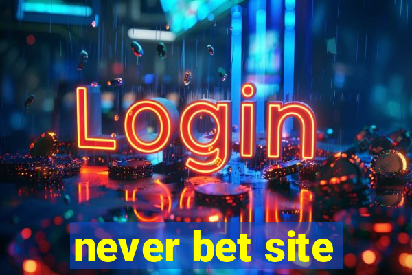 never bet site